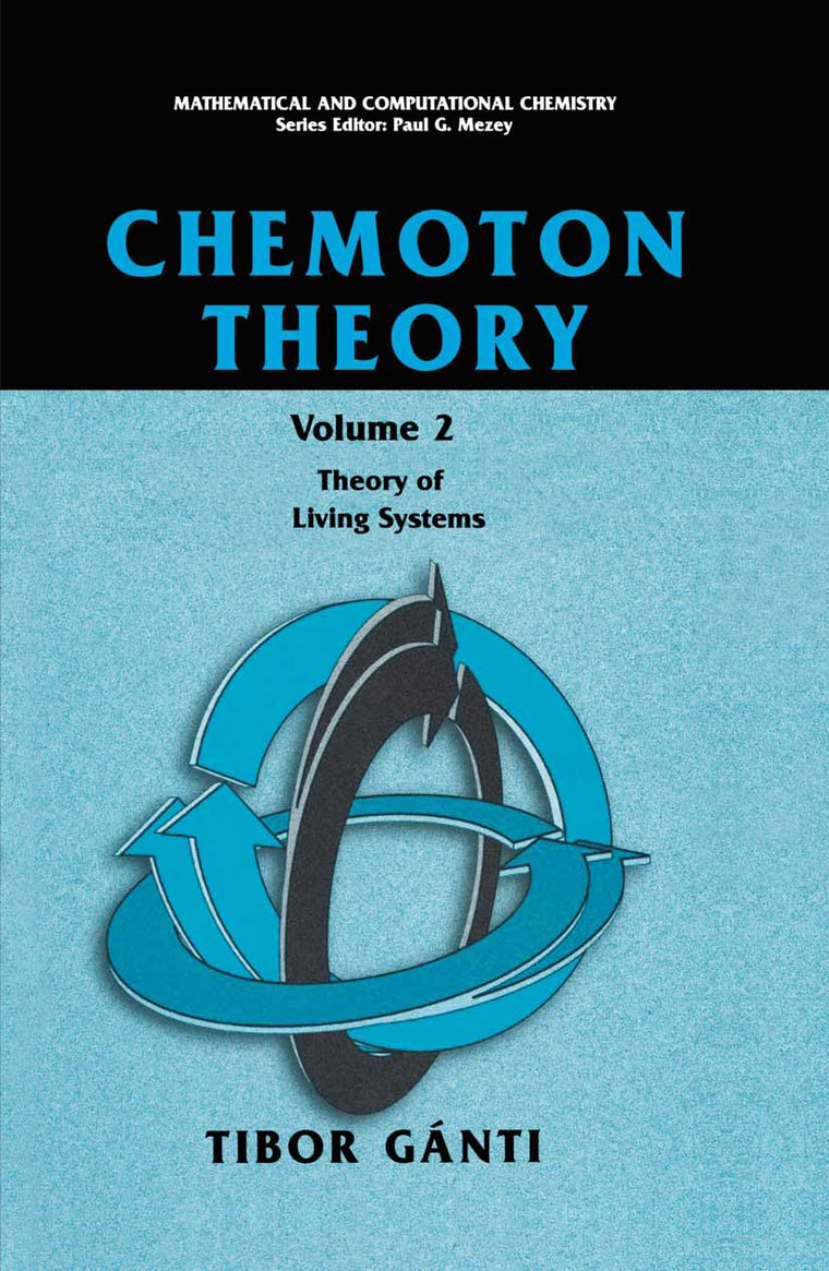 Chemoton Theory: Theory of Living Systems (Mathematical and Computational Chemistry)