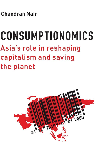 Consumptionomics: Asia's Role in Reshaping Capitalism and Saving the Planet