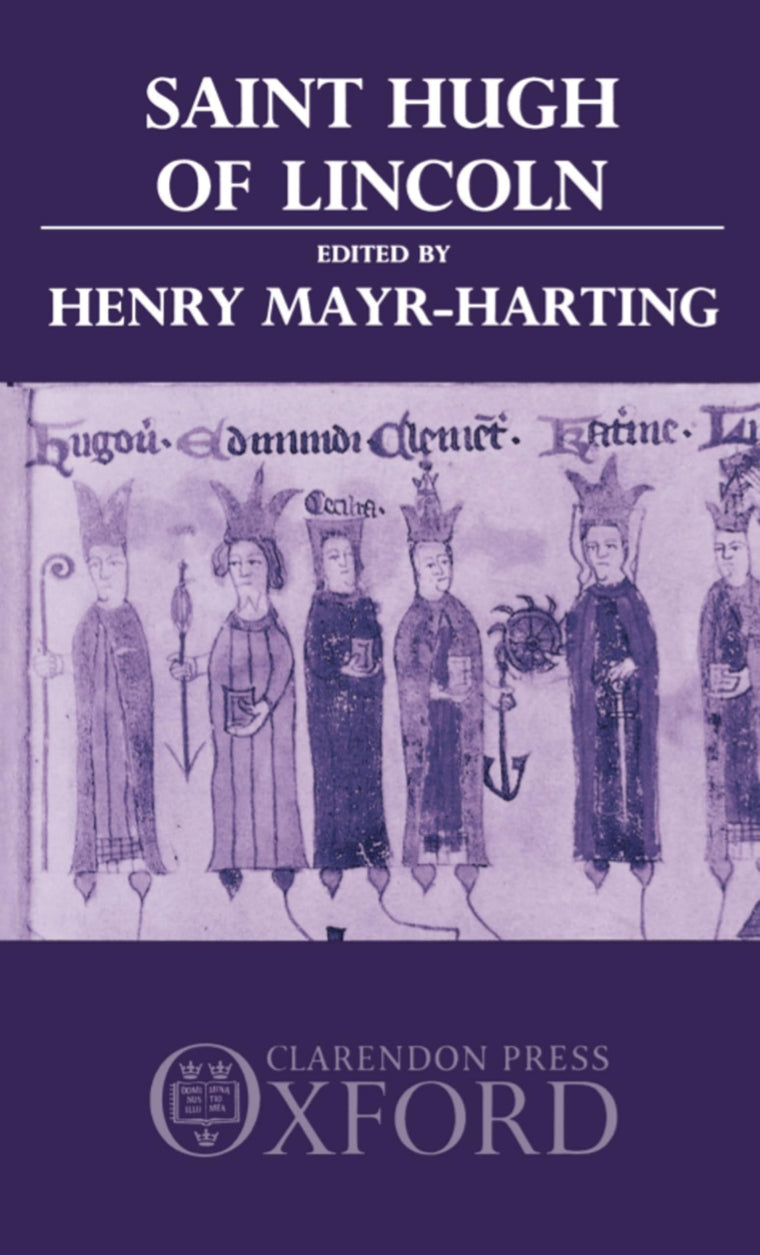 Saint Hugh of Lincoln: Lectures Delivered at Oxford and Lincoln to Celebrate the 8th Centenary of St. Hugh's Consecration As Bishop of Lincoln