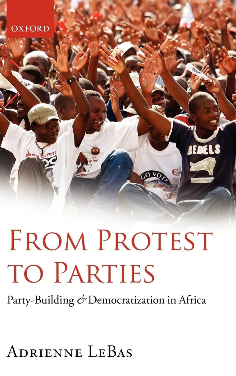 From Protest to Parties: Party-Building and Democratization in Africa