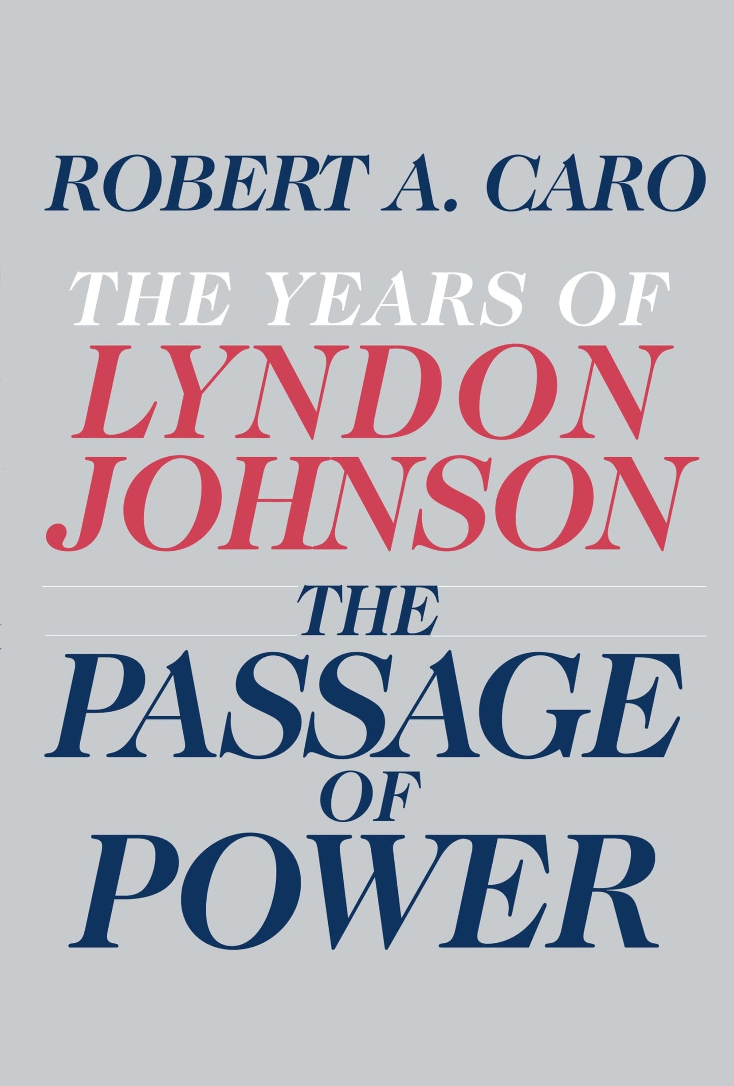 The Passage of Power: The Years of Lyndon Johnson by Caro