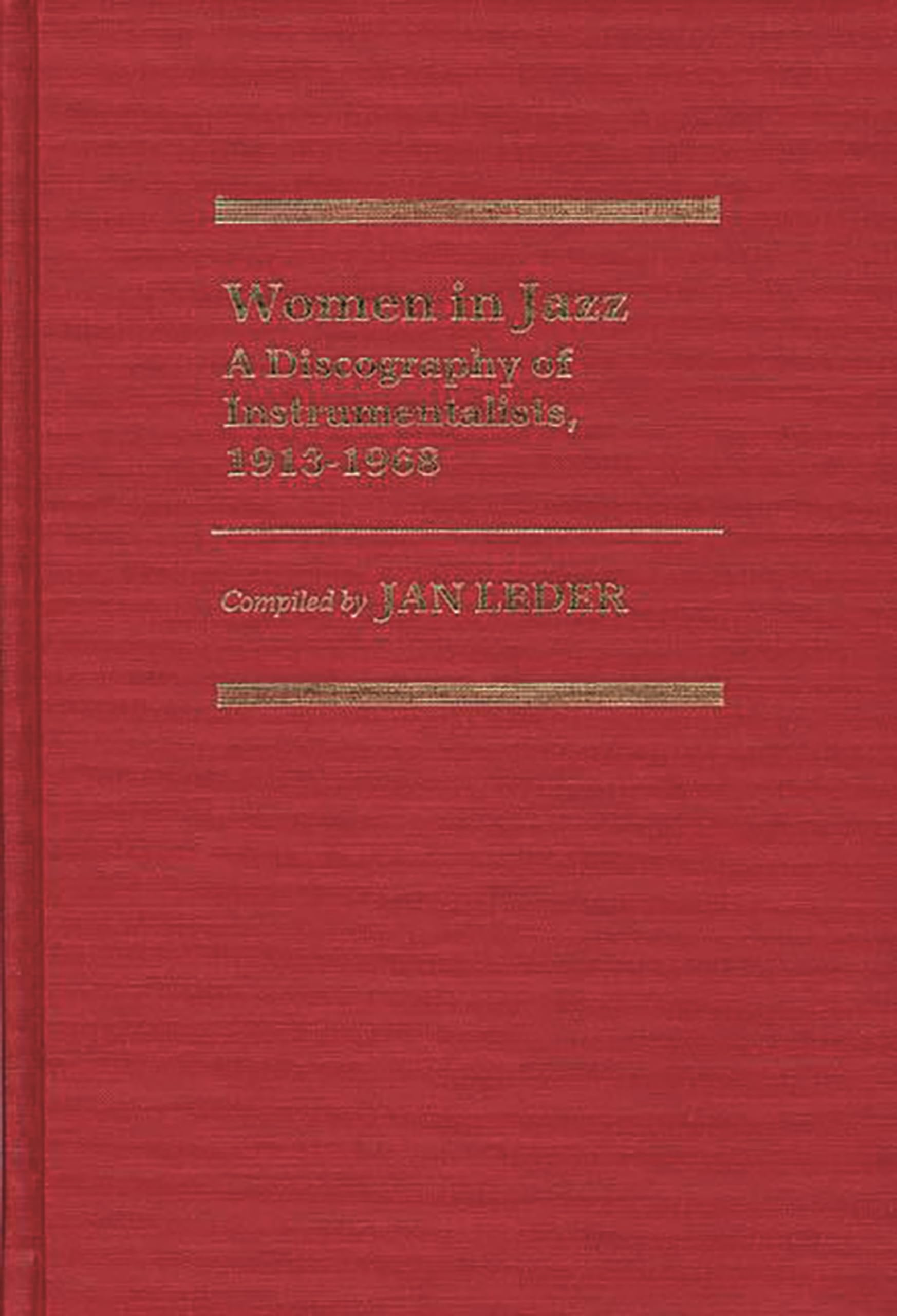 Women in Jazz: A Discography of Instrumentalists, 1913-1968 (Discographies: Association for Recorded Sound Collections Discographic Reference)