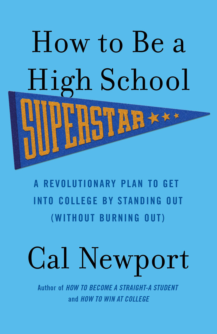 How to Be a High School Superstar: A Revolutionary Plan to G