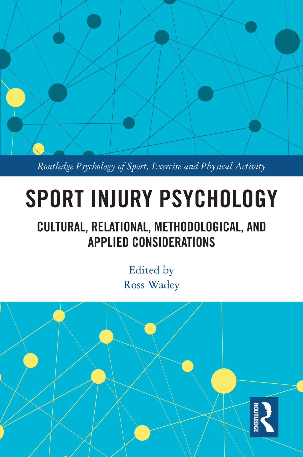 Sport Injury Psychology (Routledge Psychology of Sport, Exercise and Physical Activity)