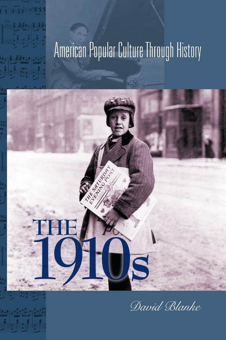 The 1910s (American Popular Culture Through History)