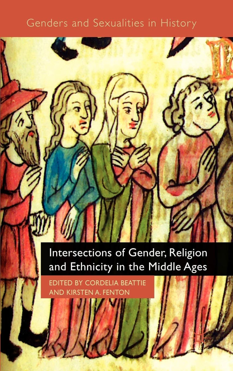 Intersections of Gender, Religion and Ethnicity in the Middle Ages (Genders and Sexualities in History)