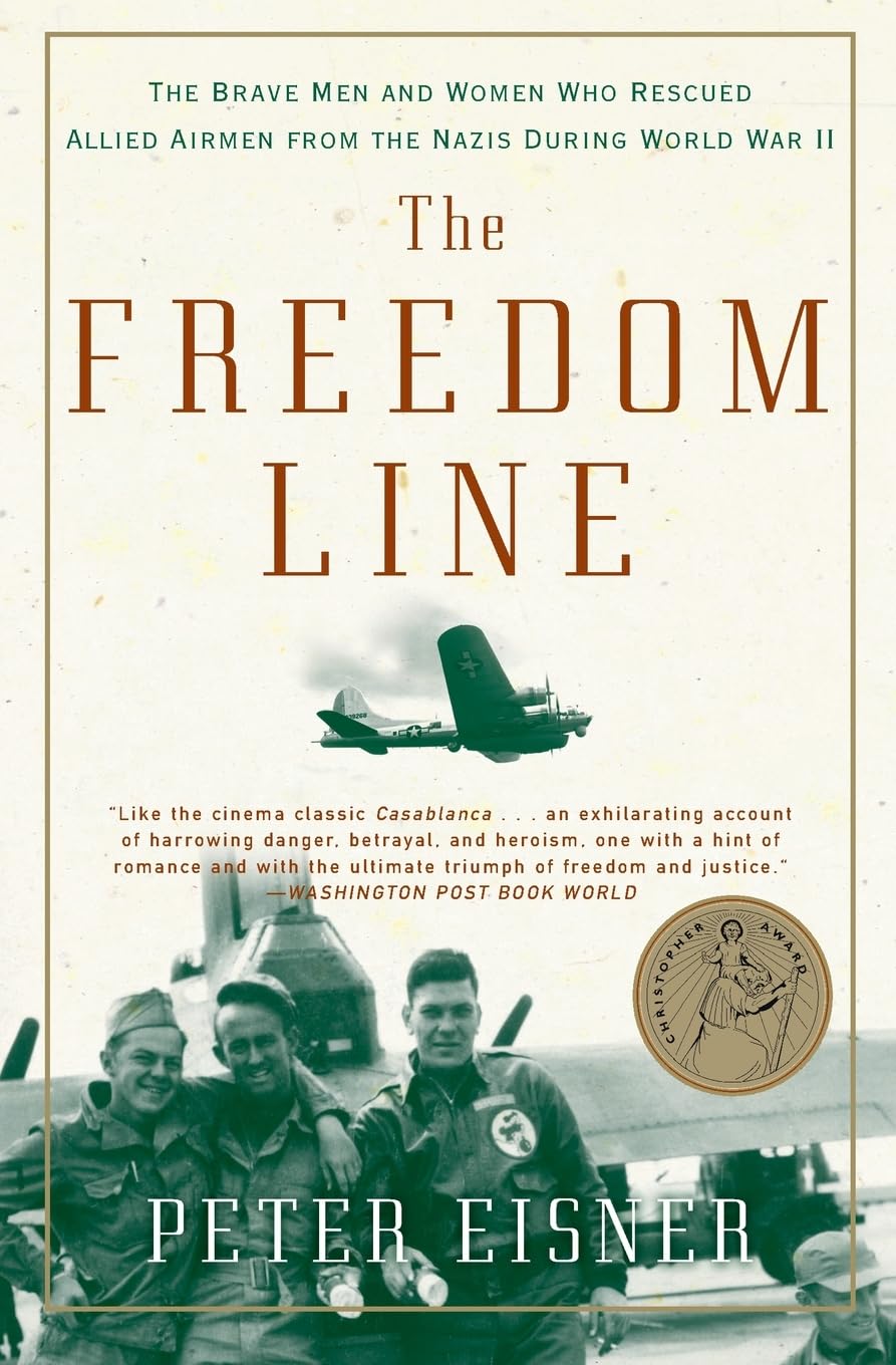 The Freedom Line: The Brave Men and Women Who Rescued Allied Airmen from the Nazis During World War II - The Page-Turning History of the Comet Line's Journey Through Occupied France to Spain