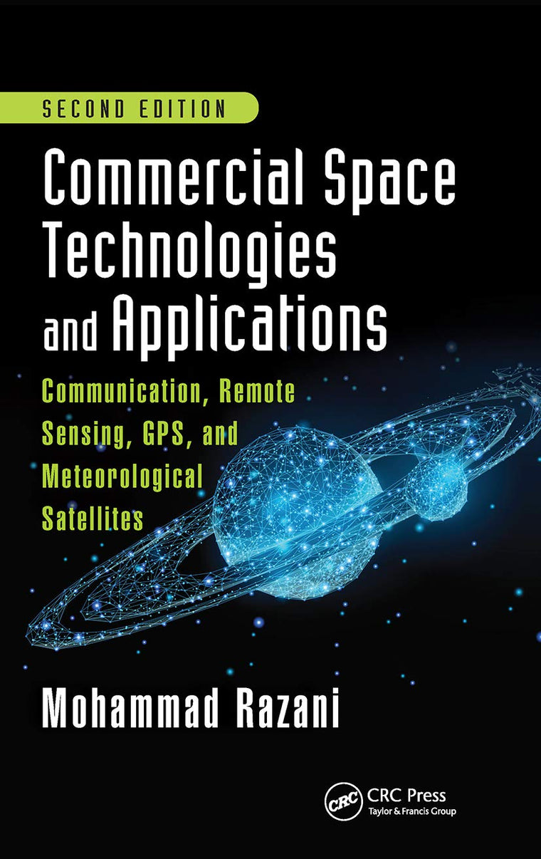 Commercial Space Technologies and Applications: Communication, Remote Sensing, GPS, and Meteorological Satellites, Second Edition: Communication, Remote Sensing, GPS, and Meteorological Satellites