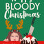 Happy Bloody Christmas: The perfect gift for fans of Richard Osman, Fiona Gibson and Gill Sims. (Book 1)