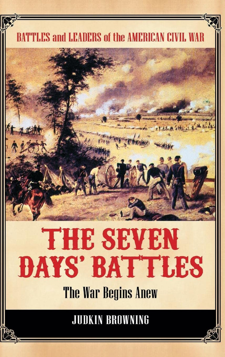 The Seven Days' Battles: The War Begins Anew (Battles and Leaders of the American Civil War)