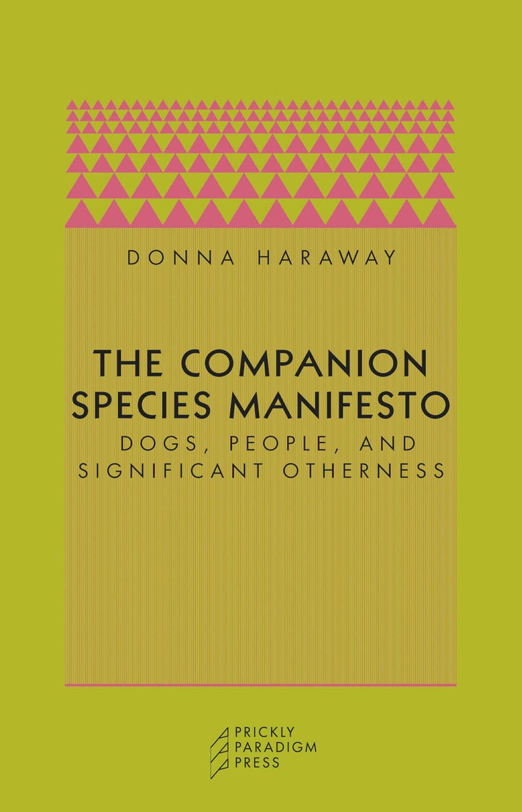 The Companion Species Manifesto: Dogs, People, and Significant Otherness (Paradigm)
