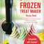 My Yonanas Frozen Treat Maker Soft Serve Ice Cream Machine Recipe Book, a Simple Steps Brand Cookbook: 101 Delicious Frozen Fruit & Vegan Ice Cream ... Simple Steps! (Sorbet Maker, Vegan Gifts)