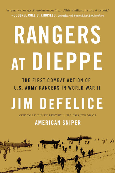 Rangers at Dieppe: The First Combat Action of U.S. Army Rangers in World War II