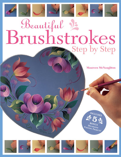 Beautiful Brushstrokes Step by Step by McNaughton, Maureen