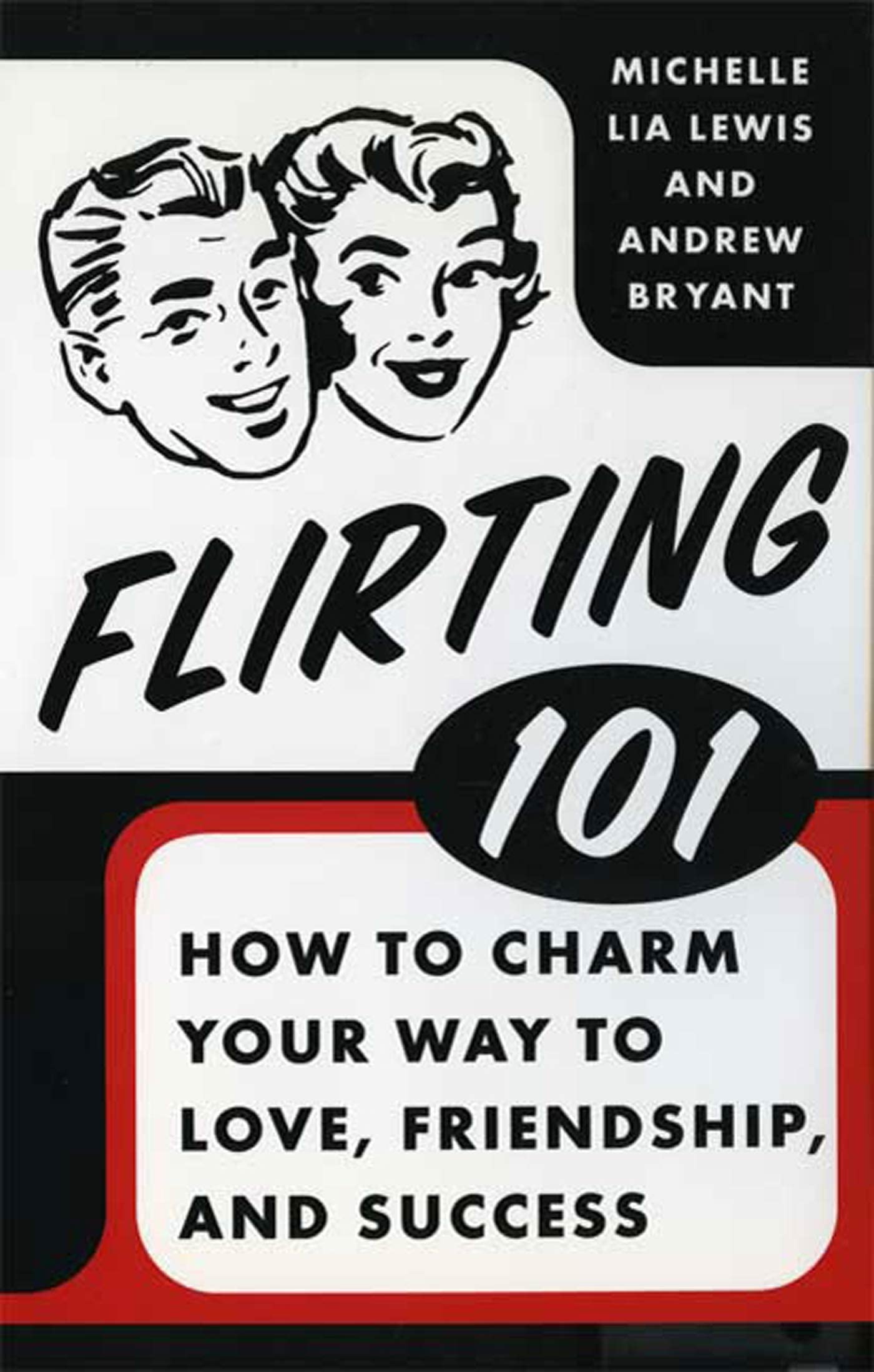 Flirting 101: How to Charm Your Way to Love, Friendship, and