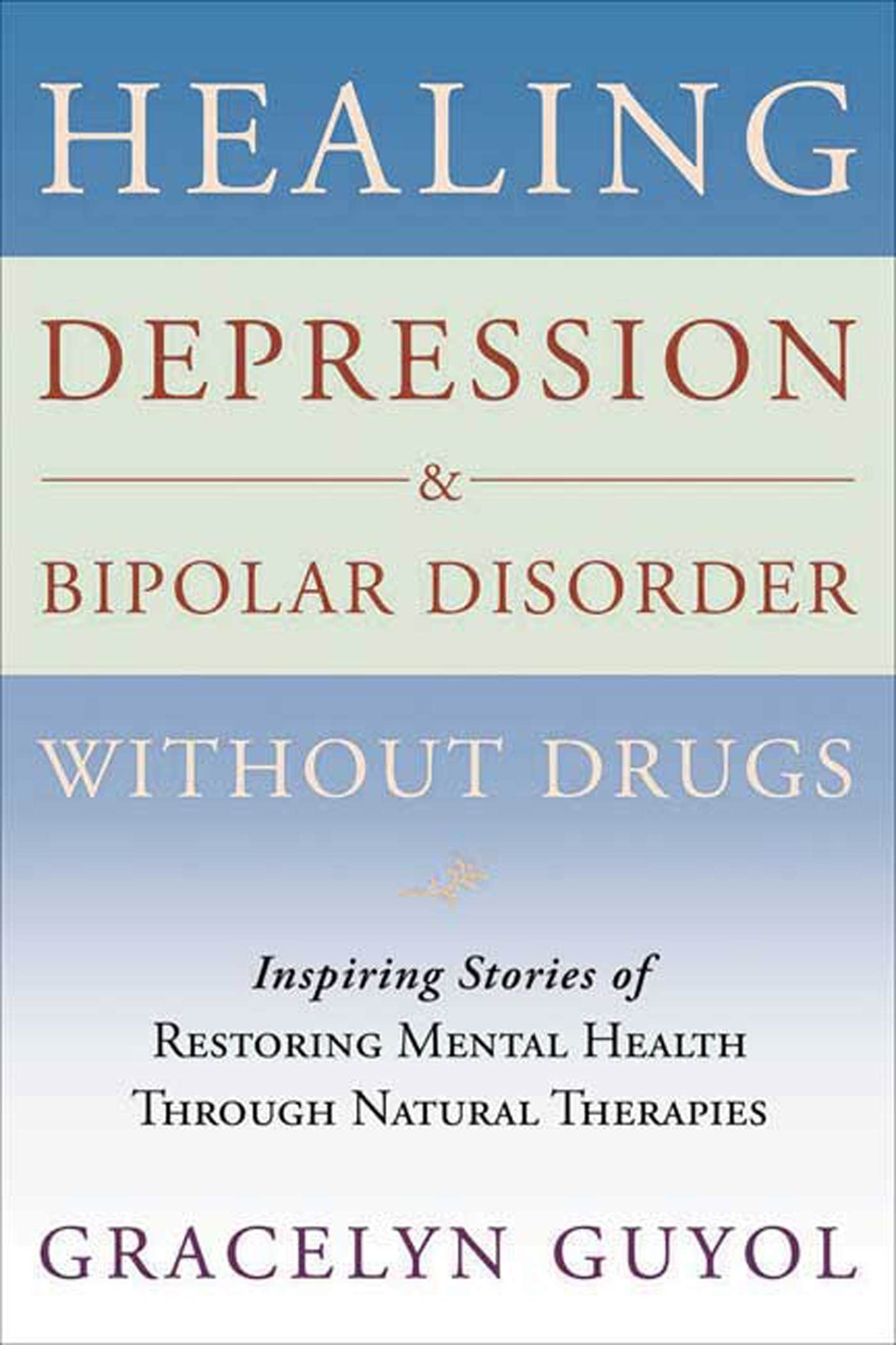 Healing Depression & Bipolar Disorder Without Drugs: Inspiri