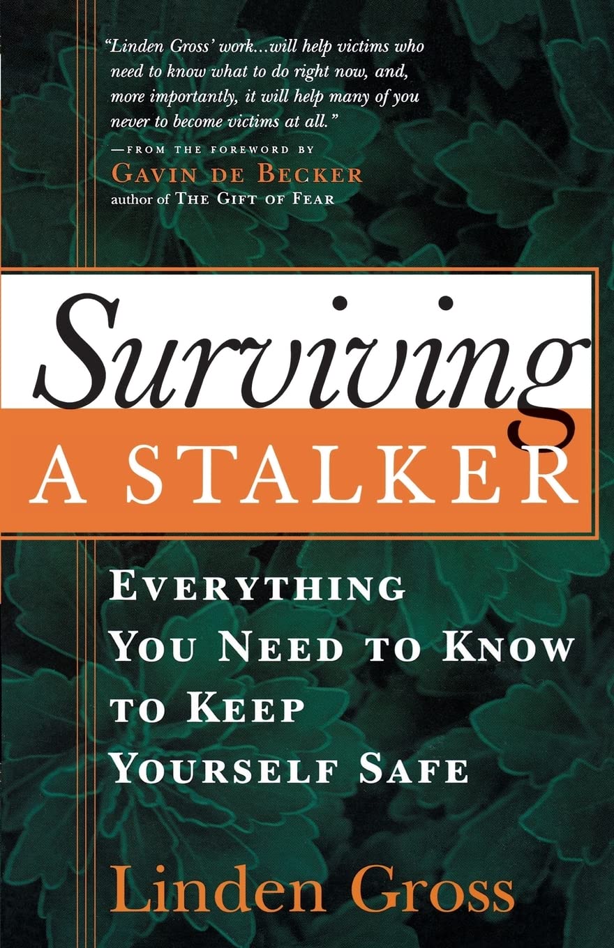 Surviving a Stalker: Everything You Need to Know to Keep You