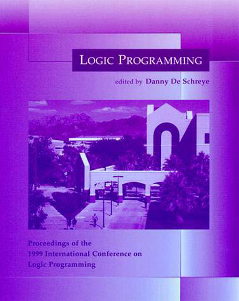 Logic Programming: The 1999 International Conference (Logic Programming)