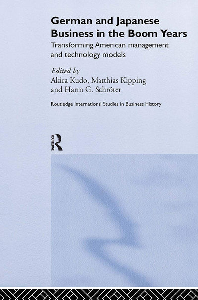 German and Japanese Business in the Boom Years (Routledge International Studies in Business History)