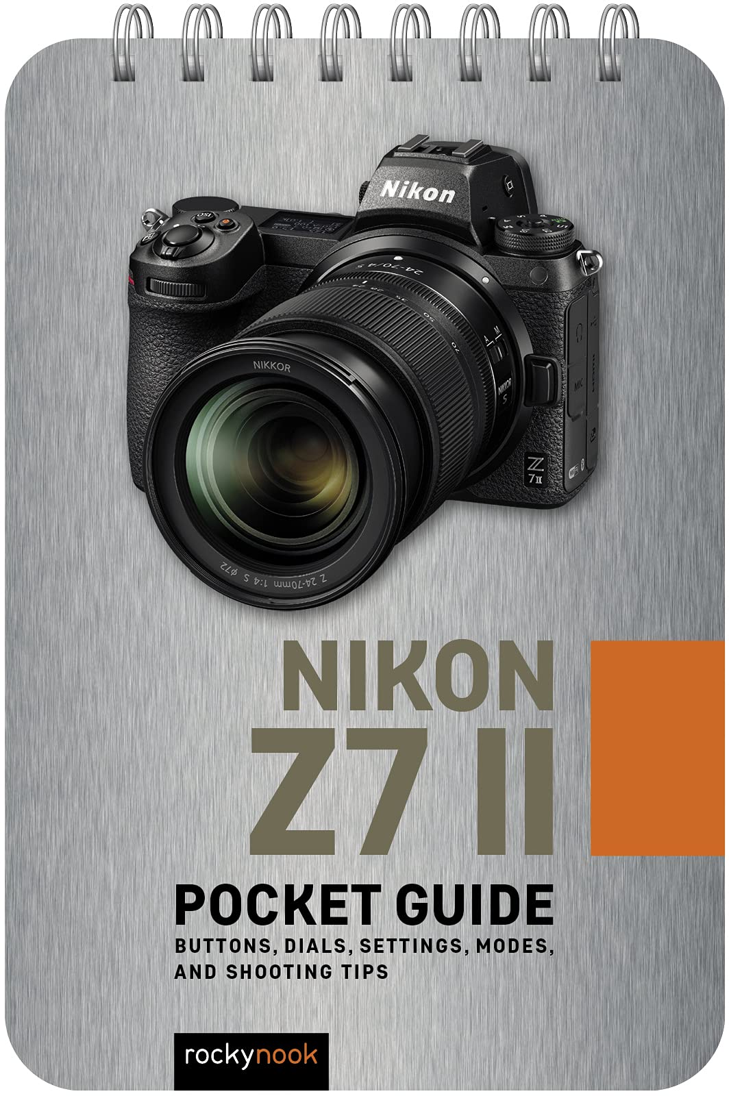 Nikon Z7 II: Pocket Guide: Buttons, Dials, Settings, Modes, and Shooting Tips (The Pocket Guide Series for Photographers, 21)