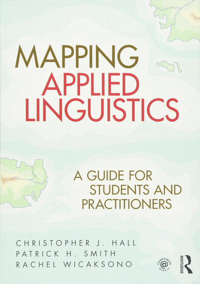 Mapping Applied Linguistics: A Guide for Students and Practitioners