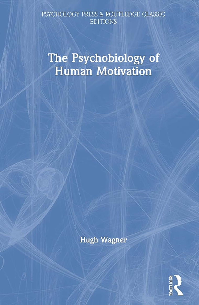 The Psychobiology of Human Motivation (Psychology Press & Routledge Classic Editions)