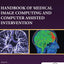 Handbook of Medical Image Computing and Computer Assisted Intervention (The MICCAI Society book Series)