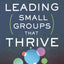 Leading Small Groups That Thrive: Five Shifts to Take Your Group to the Next Level