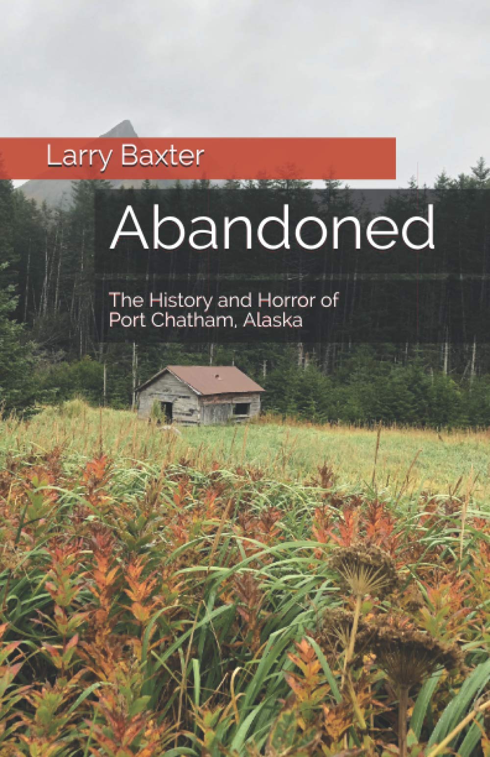 Abandoned: The History and Horror of Port Chatham, Alaska