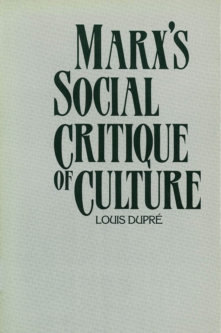 Marx's Social Critique of Culture by Dupr