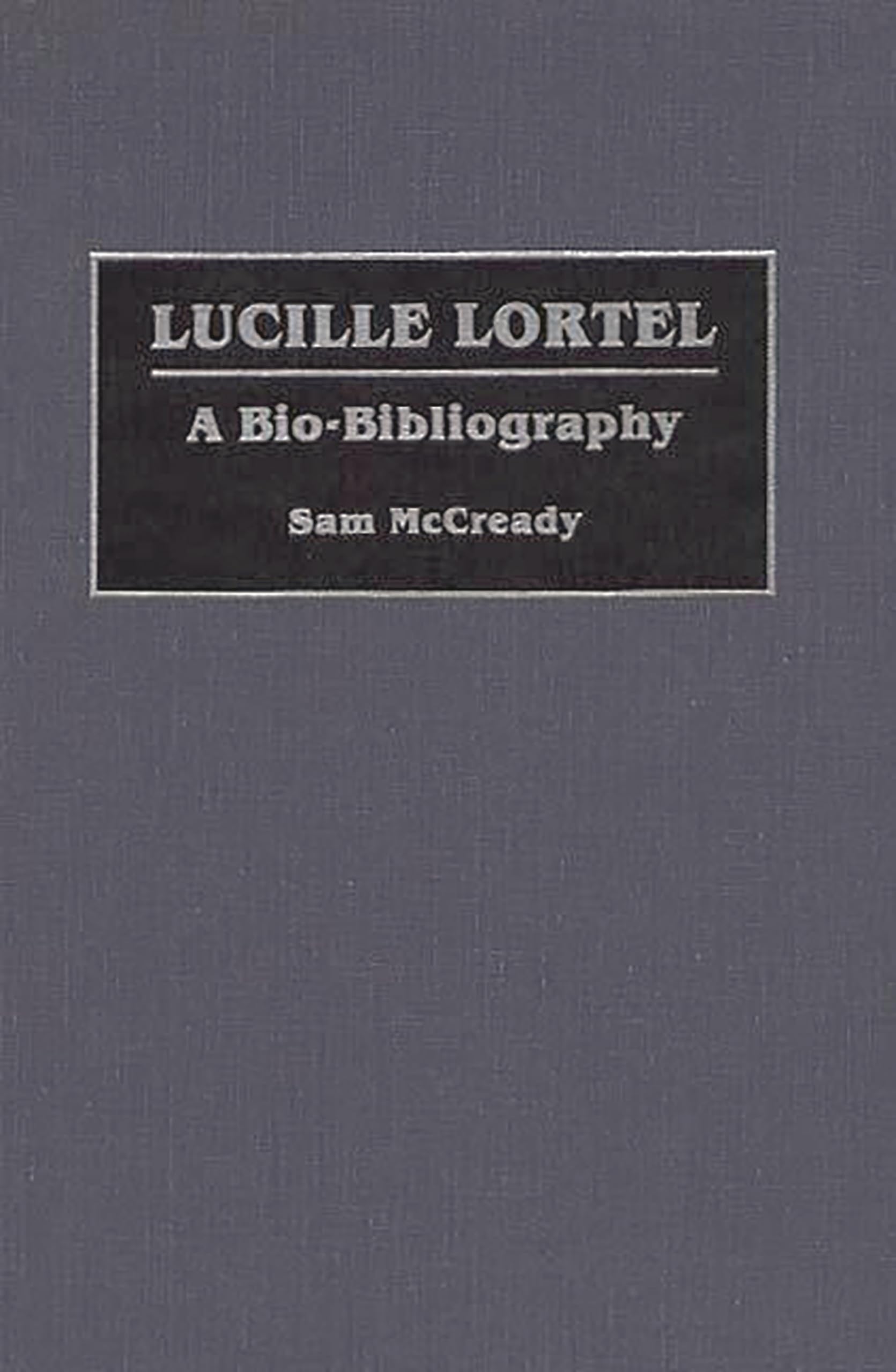 Lucille Lortel: A Bio-Bibliography (Bio-Bibliographies in the Performing Arts)