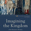 Imagining the Kingdom: How Worship Works (Cultural Liturgies)