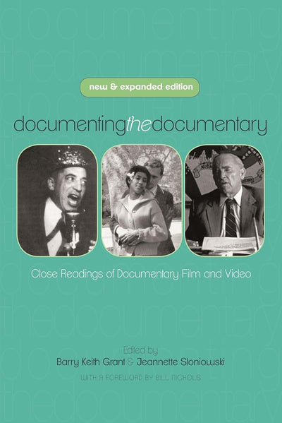 Documenting the Documentary: Close Readings of Documentary Film and Video, New and Expanded Edition (Contemporary Approaches to Film and Media Studies)