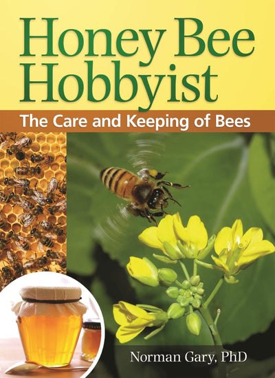 Honey Bee Hobbyist: The Care and Keeping of Bees (Hobby Farm)