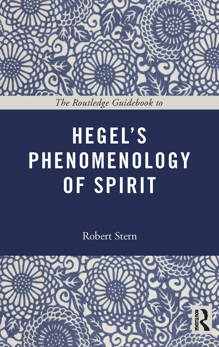 The Routledge Guidebook to Hegel's Phenomenology of Spirit (The Routledge Guides to the Great Books)