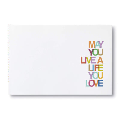 May You Live a Life You Love - Featuring quotes and statements that offer well-wishes on any occasion.