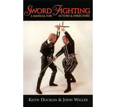 Sword Fighting: A Manual for Actors & Directors (Applause Books)