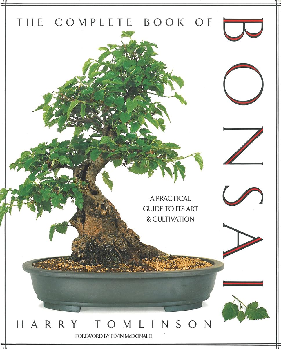 The Complete Book of Bonsai: A Practical Guide to Its Art and