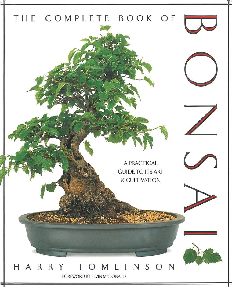 The Complete Book of Bonsai: A Practical Guide to Its Art and