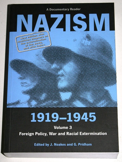 Nazism 1919-1945 Volume 3: Foreign Policy, War and Racial Extermination: A Documentary Reader (Exeter Studies in History)