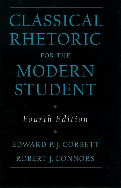 Classical Rhetoric for the Modern Student, 4th Edition
