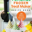 My Yonanas Frozen Treat Maker Recipe Book: 101 Delicious Healthy, Vegetarian, Dairy & Gluten-Free, Soft Serve Fruit Desserts For Your Elite or Deluxe Machine (Ice Cream and Frozen Dessert Cookbooks)