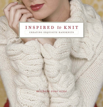 Inspired to Knit: Creating Exquisite Handknits