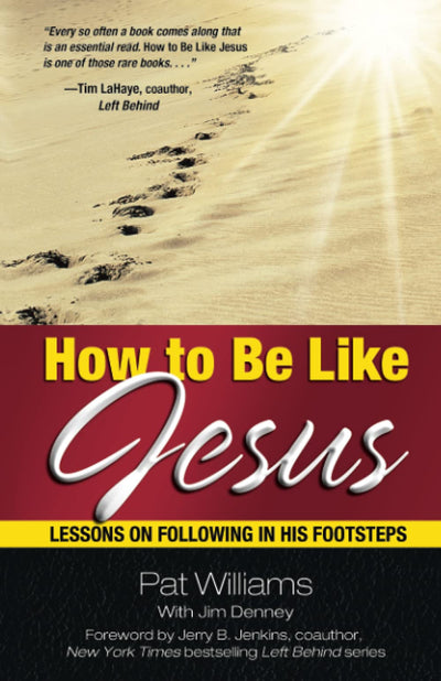 How to Be Like Jesus: Lessons for Following in His Footsteps