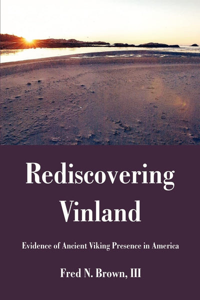 Rediscovering Vinland: Evidence of Ancient Viking Presence in America