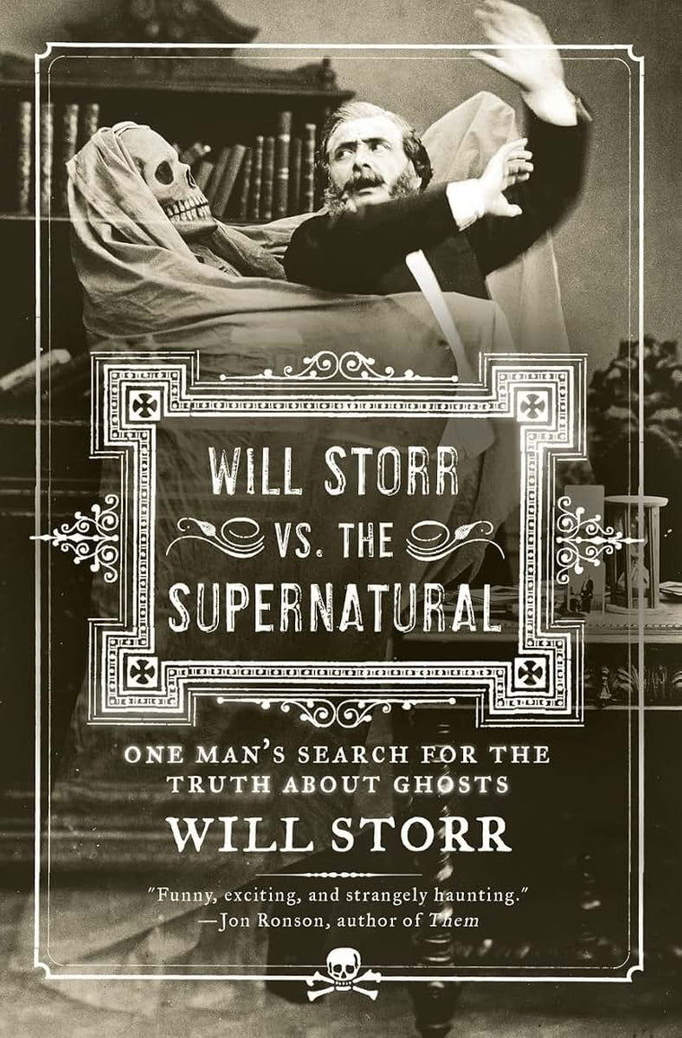 Will Storr vs. The Supernatural: One Man's Search for the Truth About Ghosts