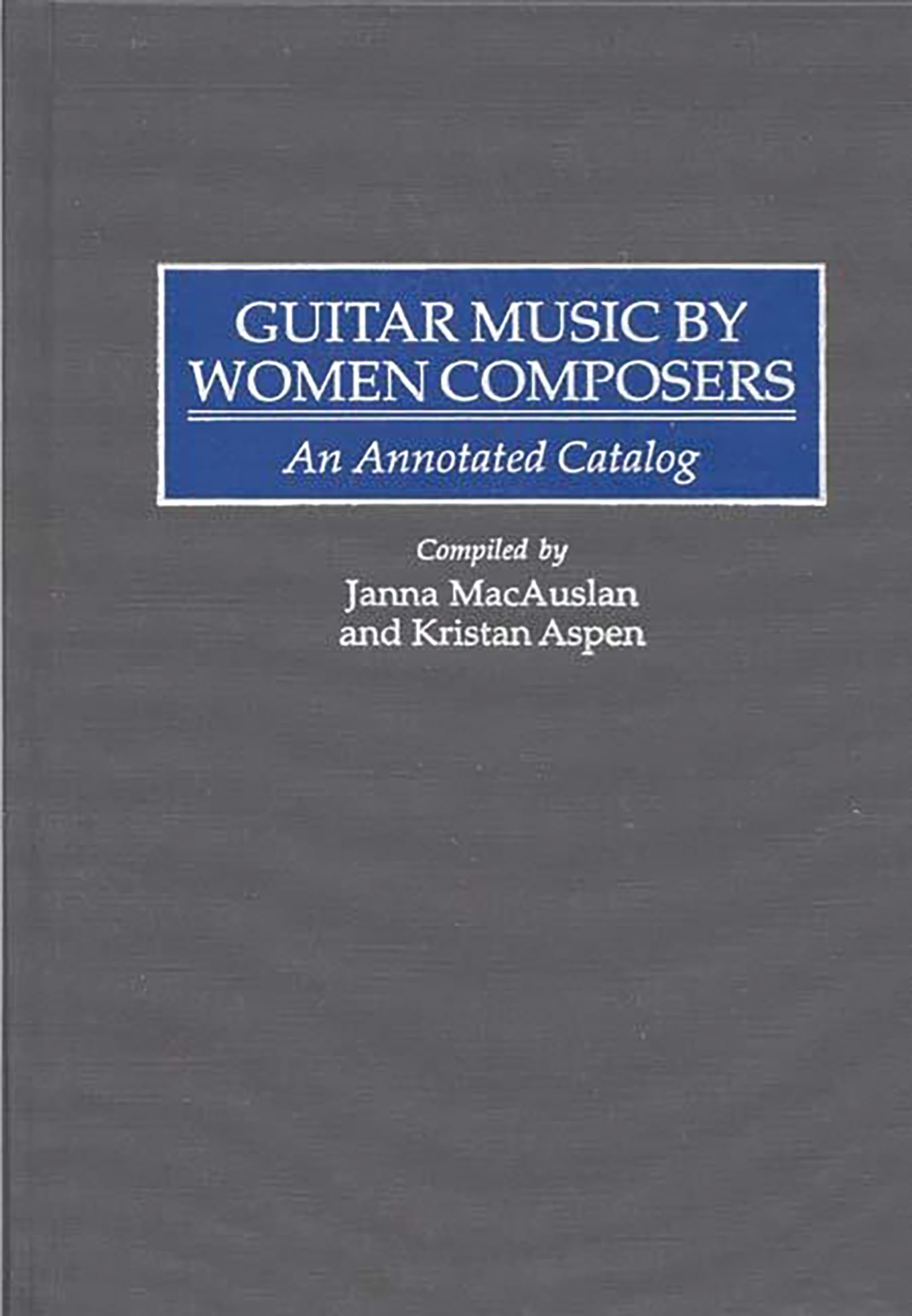 Guitar Music by Women Composers: An Annotated Catalog (Music Reference Collection)