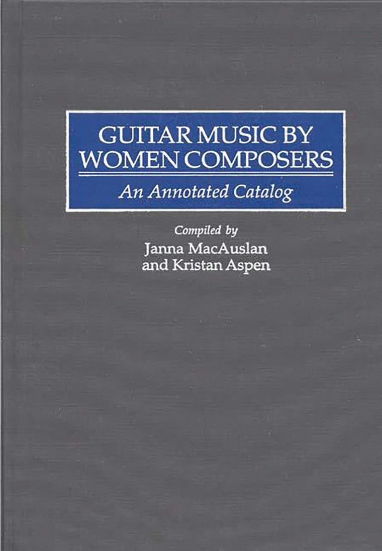 Guitar Music by Women Composers: An Annotated Catalog (Music Reference Collection)