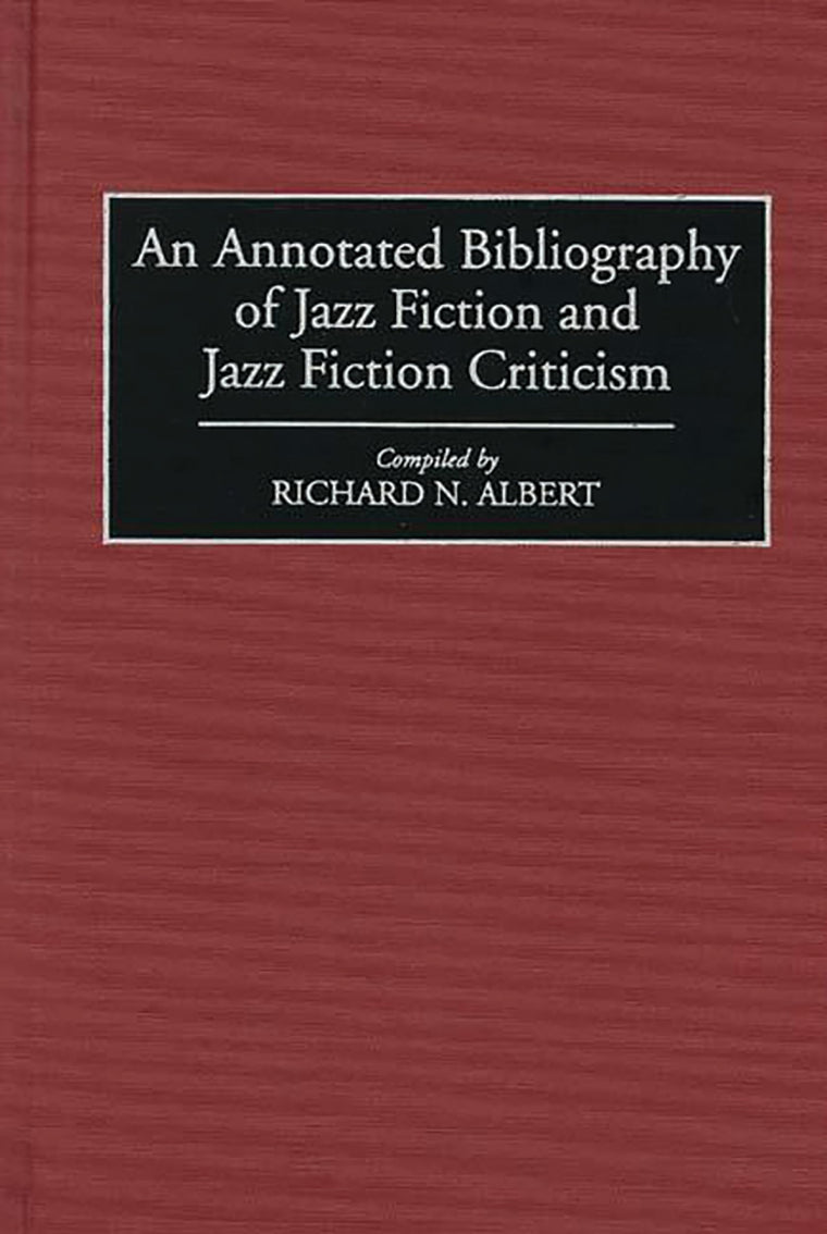 An Annotated Bibliography of Jazz Fiction and Jazz Fiction Criticism (Bibliographies and Indexes in World Literature)