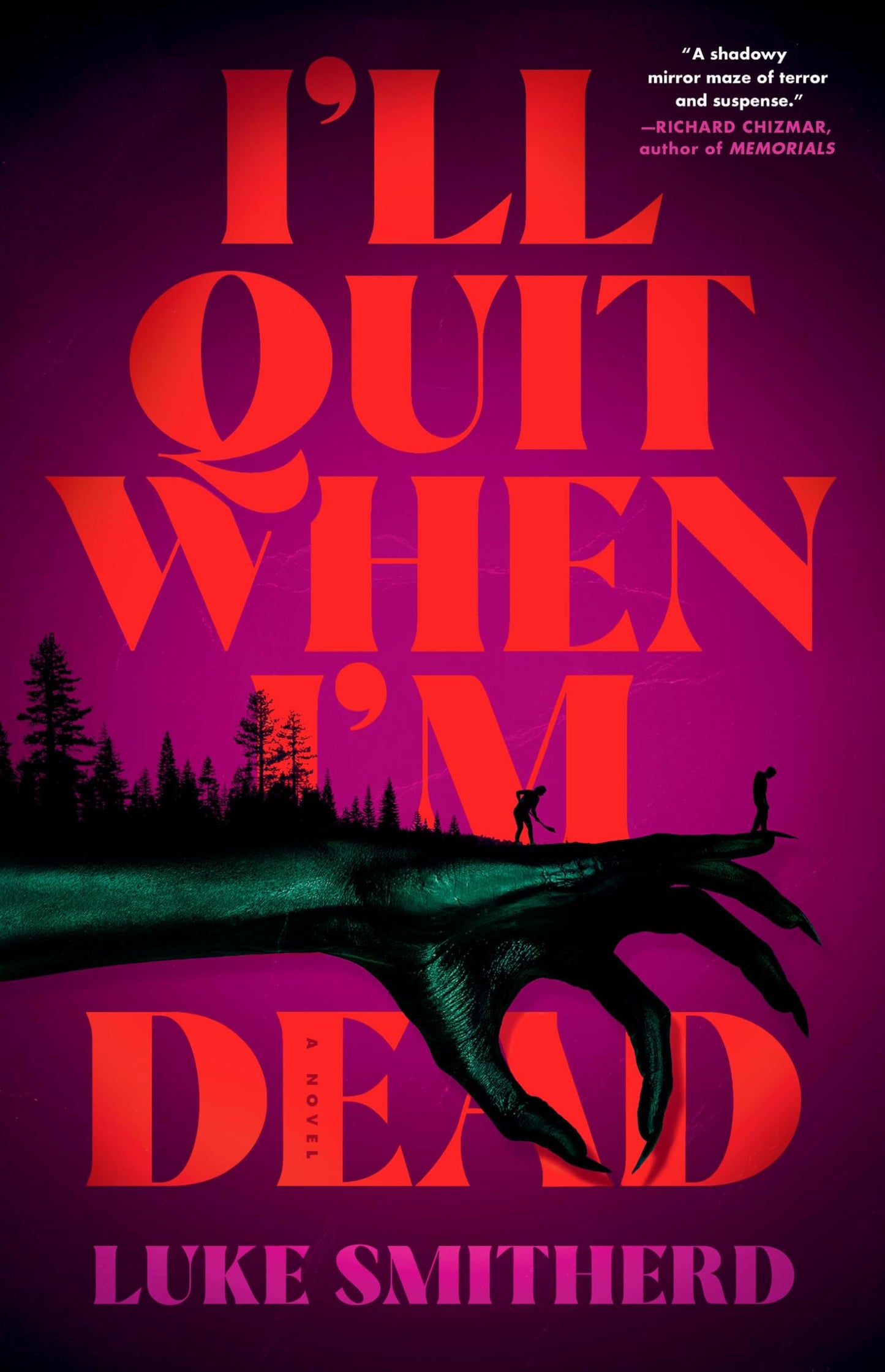 I'll Quit When I'm Dead: A Novel